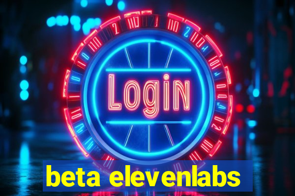 beta elevenlabs