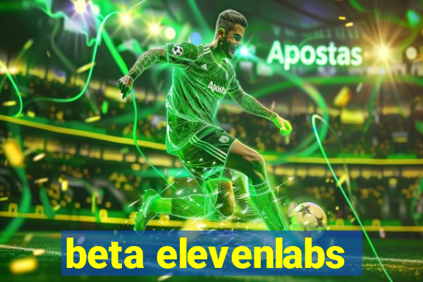 beta elevenlabs