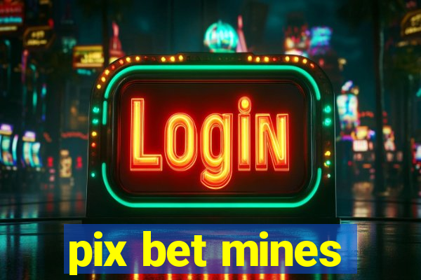 pix bet mines