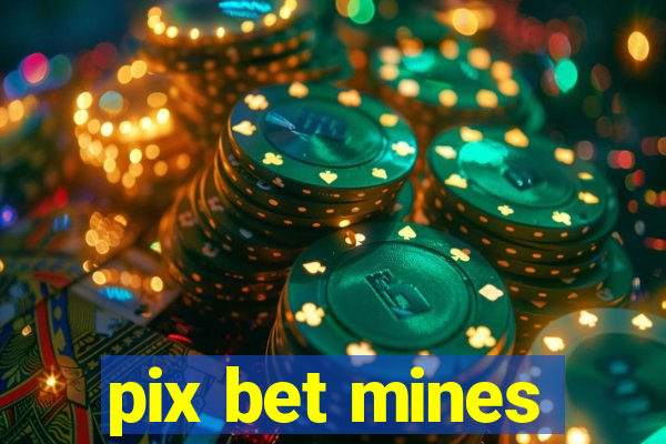 pix bet mines