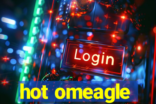 hot omeagle