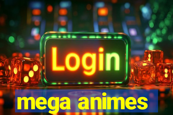 mega animes