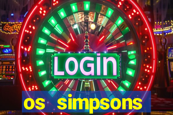 os simpsons assistir online dublado