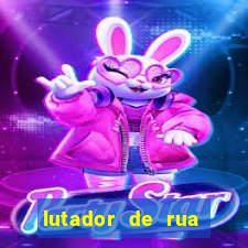 lutador de rua filme completo dublado mega filmes