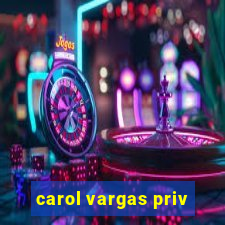 carol vargas priv