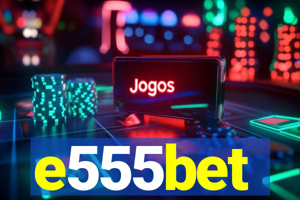 e555bet