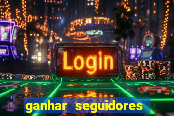 ganhar seguidores instagram gratis