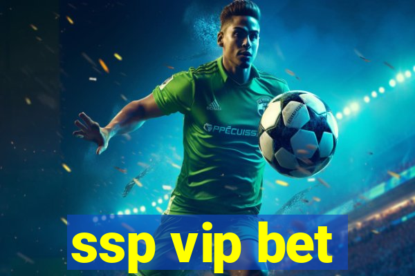 ssp vip bet