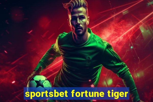 sportsbet fortune tiger