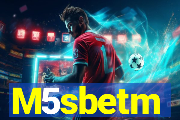 M5sbetm