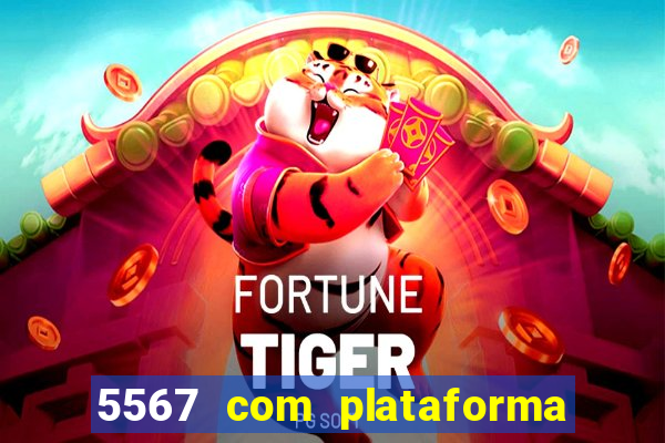 5567 com plataforma de jogos