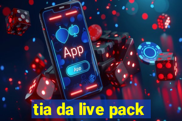 tia da live pack
