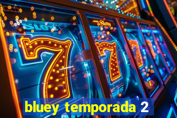 bluey temporada 2