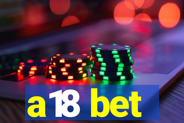 a18 bet