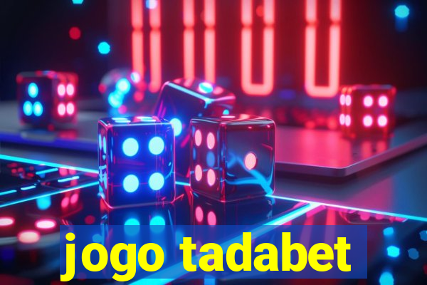 jogo tadabet