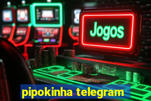 pipokinha telegram