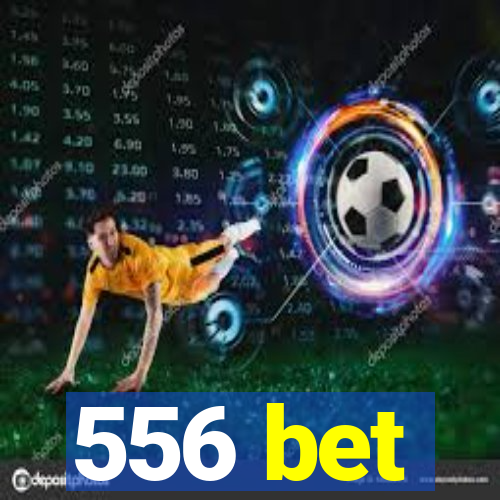 556 bet