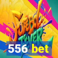 556 bet