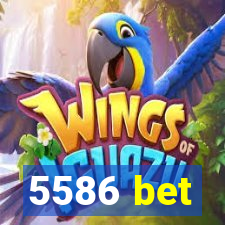 5586 bet