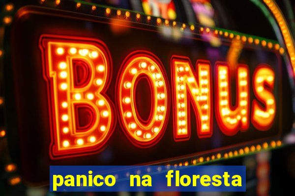 panico na floresta 4 filme completo dublado mega filmes