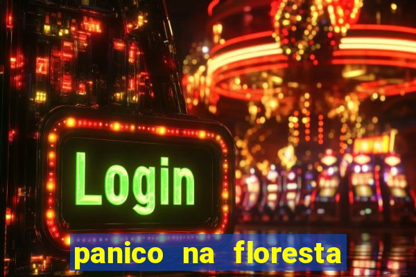 panico na floresta 4 filme completo dublado mega filmes