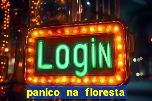 panico na floresta 4 filme completo dublado mega filmes