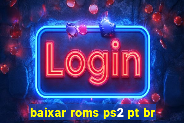 baixar roms ps2 pt br