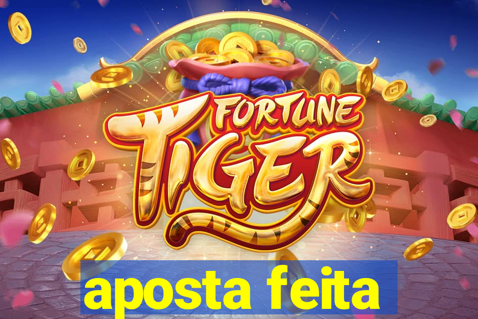 aposta feita