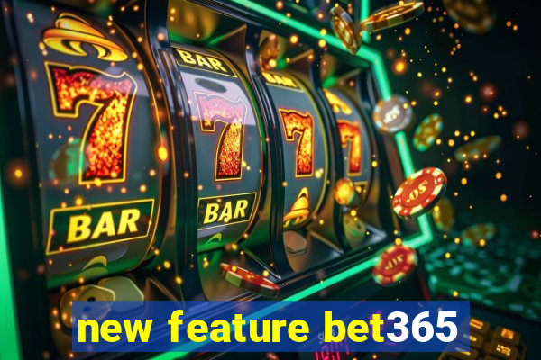 new feature bet365