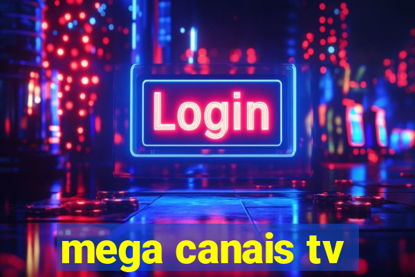 mega canais tv