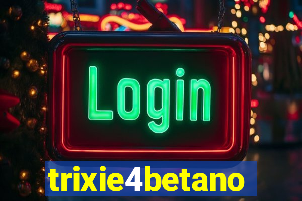 trixie4betano