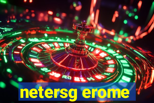 netersg erome