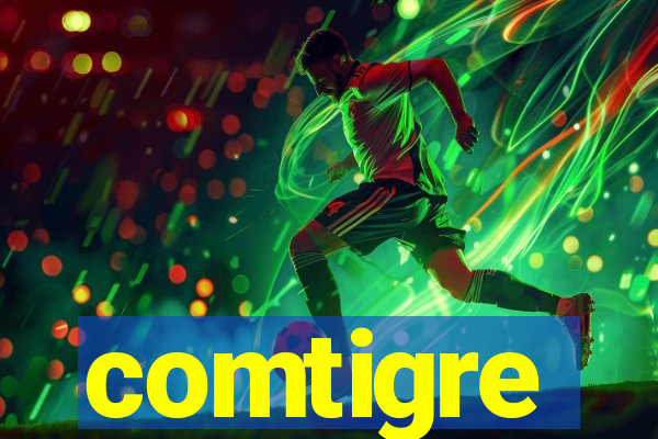 comtigre