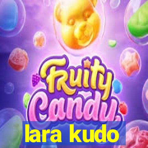 lara kudo