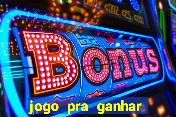 jogo pra ganhar dinheiro sem depositar