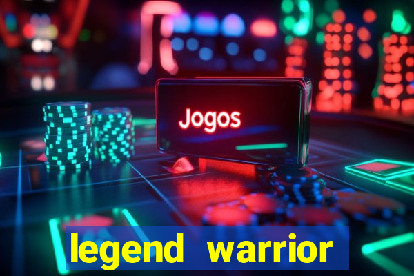 legend warrior dinheiro infinito