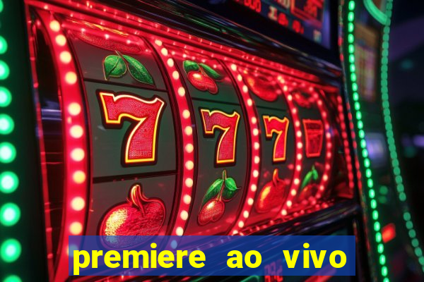 premiere ao vivo gratis fluminense