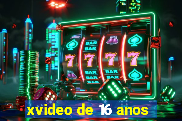 xvideo de 16 anos
