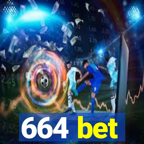 664 bet