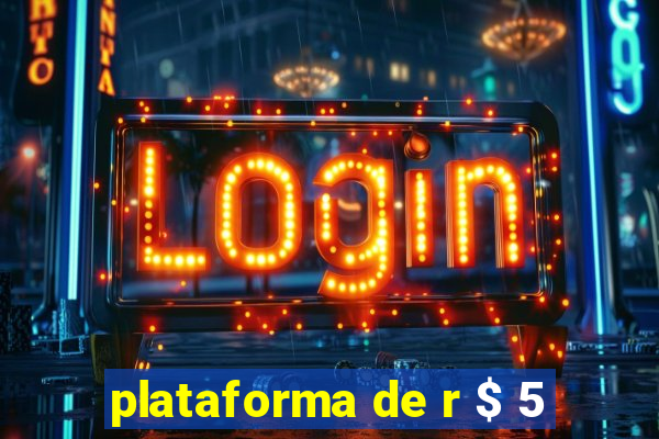plataforma de r $ 5