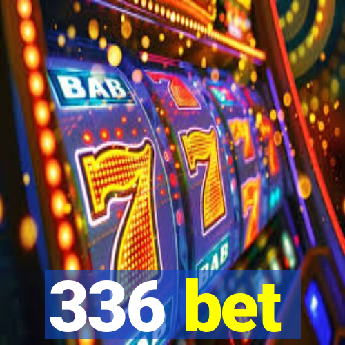 336 bet