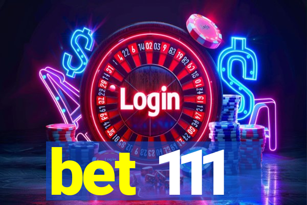 bet 111