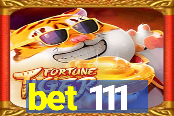 bet 111