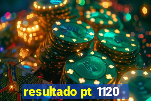 resultado pt 1120