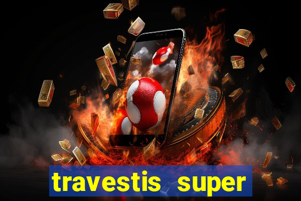 travestis super dotado santos