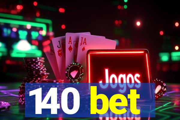 140 bet