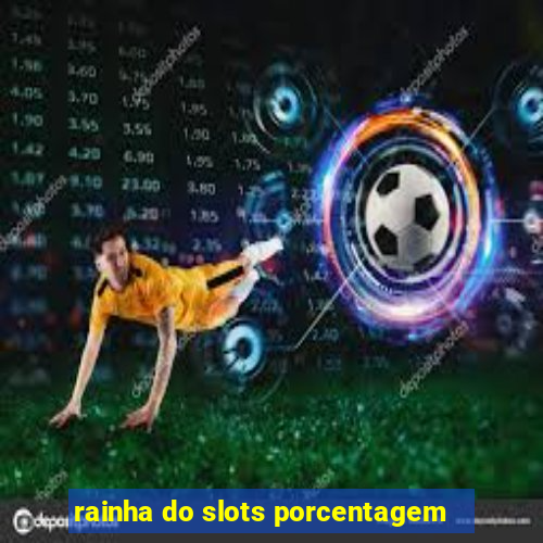 rainha do slots porcentagem