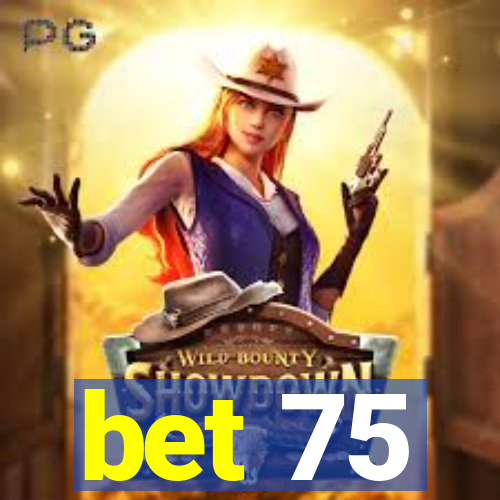 bet 75