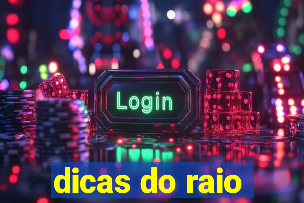 dicas do raio