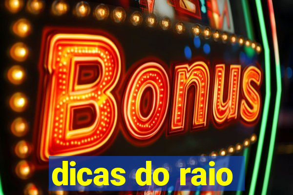 dicas do raio